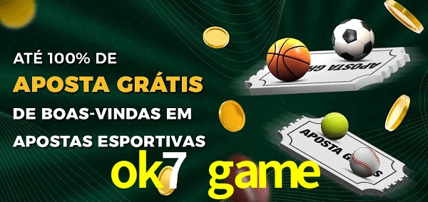 ok7 game Ate 100% de Aposta Gratis